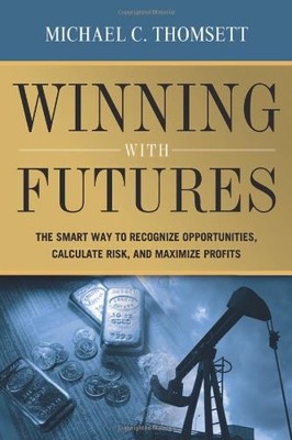 Winning with Futures: The Smart Way to Recognize Opportunities, 