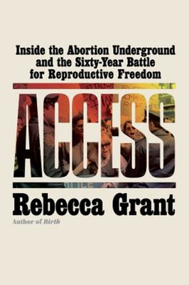 #ad Access : Inside the Abortion Underground and the Sixty Year Battl $8.52