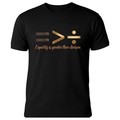 Equality is Greater Than Division Shirt - Melanin Justice BHM Tee Gift Idea