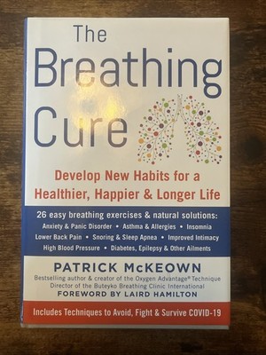 The Breathing Cure: Develop New Habits for a Healthier, Happier, and Longer L...