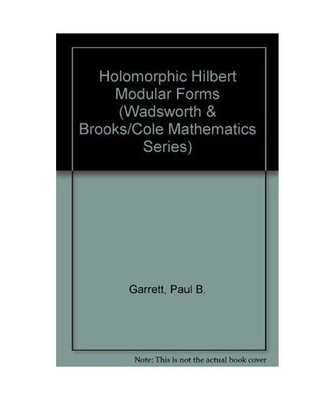 Holomorphic Hilbert Modular Forms [Wadsworth & Brooks/Cole Mathematics Series], 