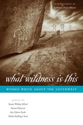 What Wildness Is This: Women Write about the Southwest (Southwestern Writers...
