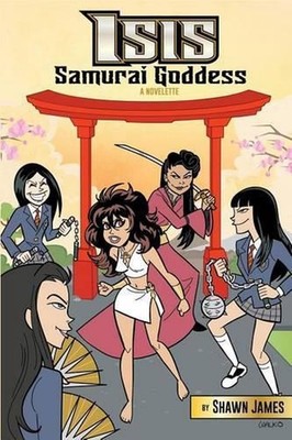 Isis: Samurai Goddess by Shawn James (English) Paperback Book