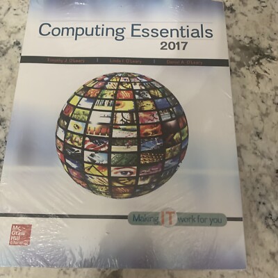 Computing Essentials 2017 Timothy O'Leary  Brand New Factory Sealed