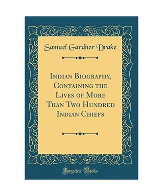 Indian Biography, Containing the Lives of More Than Two Hundred Indian Chiefs 