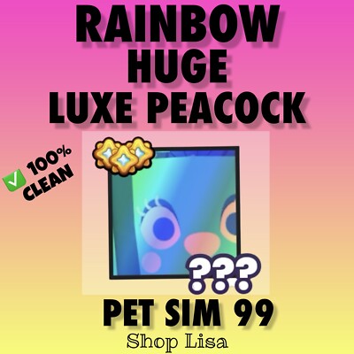 Rainbow Huge Luxe Peacock    Pet Simulator 99   SAME DAY DELIVERY!  +5 MILL  