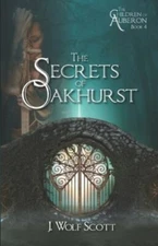 The Secrets of Oakhurst by Scott, J. Wolf