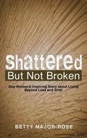 Shattered But Not Broken | Betty Major-Rose | Buch | Gebunden | Englisch | 2022