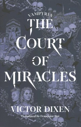 Court of Miracles, Hardcover by Dixen, Victor; Bui, Françoise (TRN), Like New...