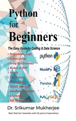 Python for Beginners: The Easy Guide to Coding & Data Science by Dr Srikumar Muk