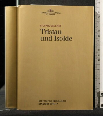 TRISTAN UND ISOLDE. Richard Wagner. Opernhaus Rom.