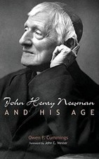 JOHN HENRY NEWMAN AND HIS AGE By Owen F Cummings & John C Wester - Hardcover NEW