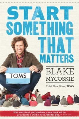 Start Something That Matters - 1400069181, Blake Mycoskie, hardcover