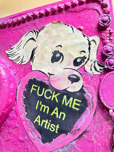 F*Ck Me I'm An Artist MIXED MEDIA COLLAGE ART Dog Dogs artist Feminist Candy - Picture 6 of 10