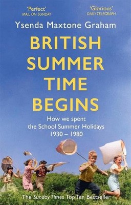 British Summer Time Begins by Ysenda Maxtone Graham - 9781408710562