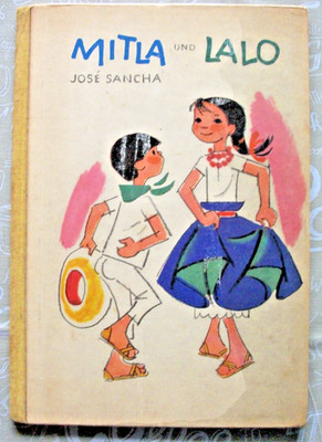 DDR Kinderbuch MITLA UND LALO - Jose Sancha - Der Kinderbuchverlag Berlin 1960