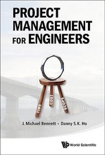 PROJECT MANAGEMENT FOR ENGINEERS By J Michael Bennett & Danny Siu Kau Ho **NEW**