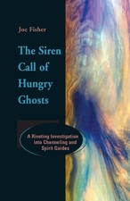 Joe Fisher The Siren Call of Hungry Ghosts (Paperback)