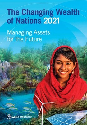 The Changing Wealth of Nations 2021: Managing Assets for the Future by World Ban