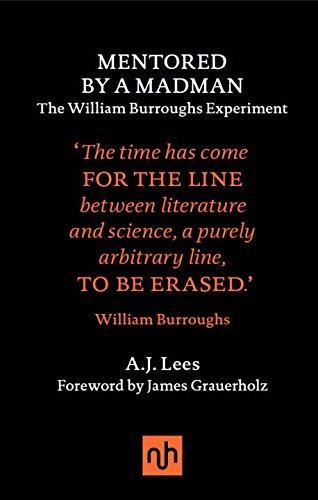 Mentored by a Madman: The William Burroughs Experiment - Andrew Lees