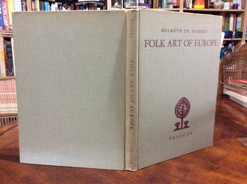 Folk Art of Europe by Bossert, Helmut Theodor, (1953 Hardcover)
