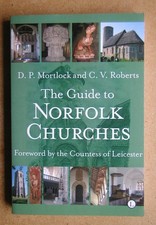 The Guide to Norfolk Churches. By D P. Mortlock etc. 2007 PB. Illustrated As New