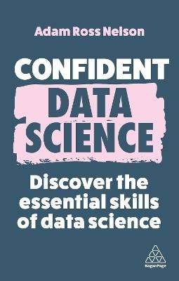 Confident Data Science, Adam Ross Nelson, Hardbac