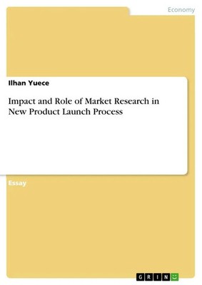 Ilhan Yuece | Impact and Role of Market Research in New Product Launch Process