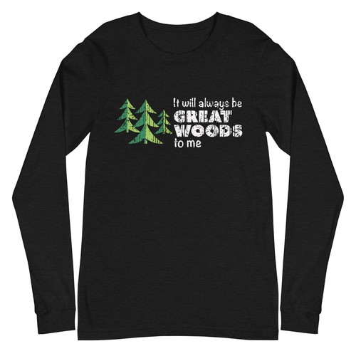 "It Will Always Be Great Woods To Me" Unisex Long Sleeve Bella + Canvas 3501 - Picture 2 of 13