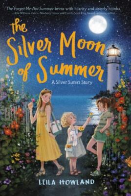 The Silver Moon of Summer (Silver Sisters) - Paperback By Howland, Leila - GOOD