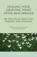 Alan Wolfelt | Healing Your Grieving Heart After Miscarriage | Taschenbuch