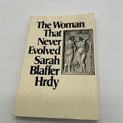 The Woman That Never Evolved: First Edition by Hrdy, Sarah Blaffer. AV