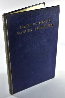 Coastal and Deep Sea Navigation for Yachtsmen C A Lund 2nd Edition Book 1939