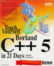 Teach Yourself Borland C++ 5 in 21 Days Hardcover Craig Arnush