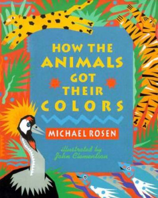 How the Animals Got Their Colors: Animal Myths from Around the World - VERY GOOD