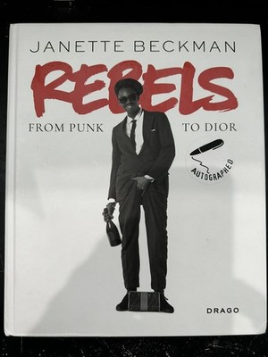 Janette Beckman Rebels: from Punk to Dior (Hardback) (UK IMPORT) Signed Copy!