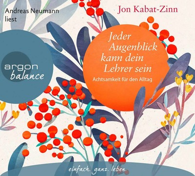 Jon Kabat-Zinn | Jeder Augenblick kann dein Lehrer sein | Audio-CD | Deutsch
