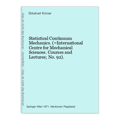 Statistical Continuum Mechanics. (=International Centre for Mechanical Sciences.