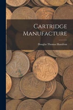 Douglas Thomas Hamilton Cartridge Manufacture (Paperback) (UK IMPORT)