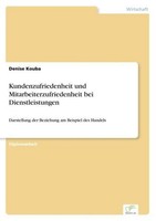 Kundenzufriedenheit Und Mitarbeiterzufriedenheit Bei Dienstleistungen Denise Kou