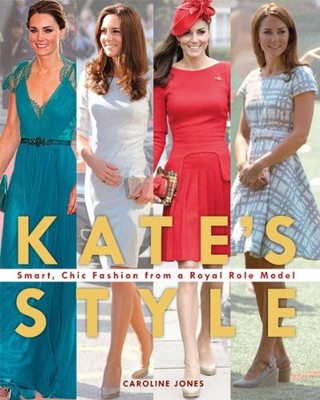 Kate's Style: Smart, Chic Fashion f..., Jones, Caroline