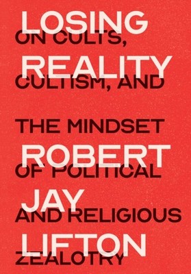 LOSING REALITY by Robert Jay Lifton Hardback Self Help Business