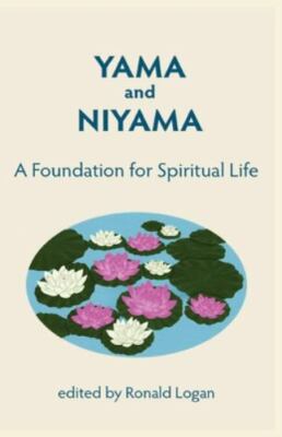 Yama Niyama: A Foundation for Spiritual Life. by Logan, Ronald, Brand New, Fr...