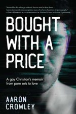 Bought with a Price : A Gay Christian's Memoir from Porn Sets to ...