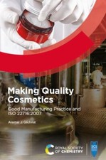 Making Quality Cosmetics : Good Manufacturing Practice and Iso 22716:2007, Ha...