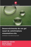 Anilkumar Shinde (U. A.) | Desenvolvimento De Um Gel Nasal De Zolmitriptano...