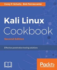 Kali Linux Cookbook: Effective penetration testing solutions by Schultz