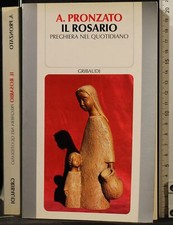 IL ROSARIO. PREGHIERA NEL QUOTIDIANO. PRONZATO. GRABAUDI.