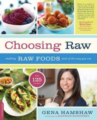 Choosing Raw: Making Raw Foods Part of the Way You Eat - Paperback - GOOD