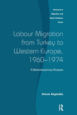 Akgunduz - Labour Migration from Turkey to Western Europe 1960-1974   - X555z